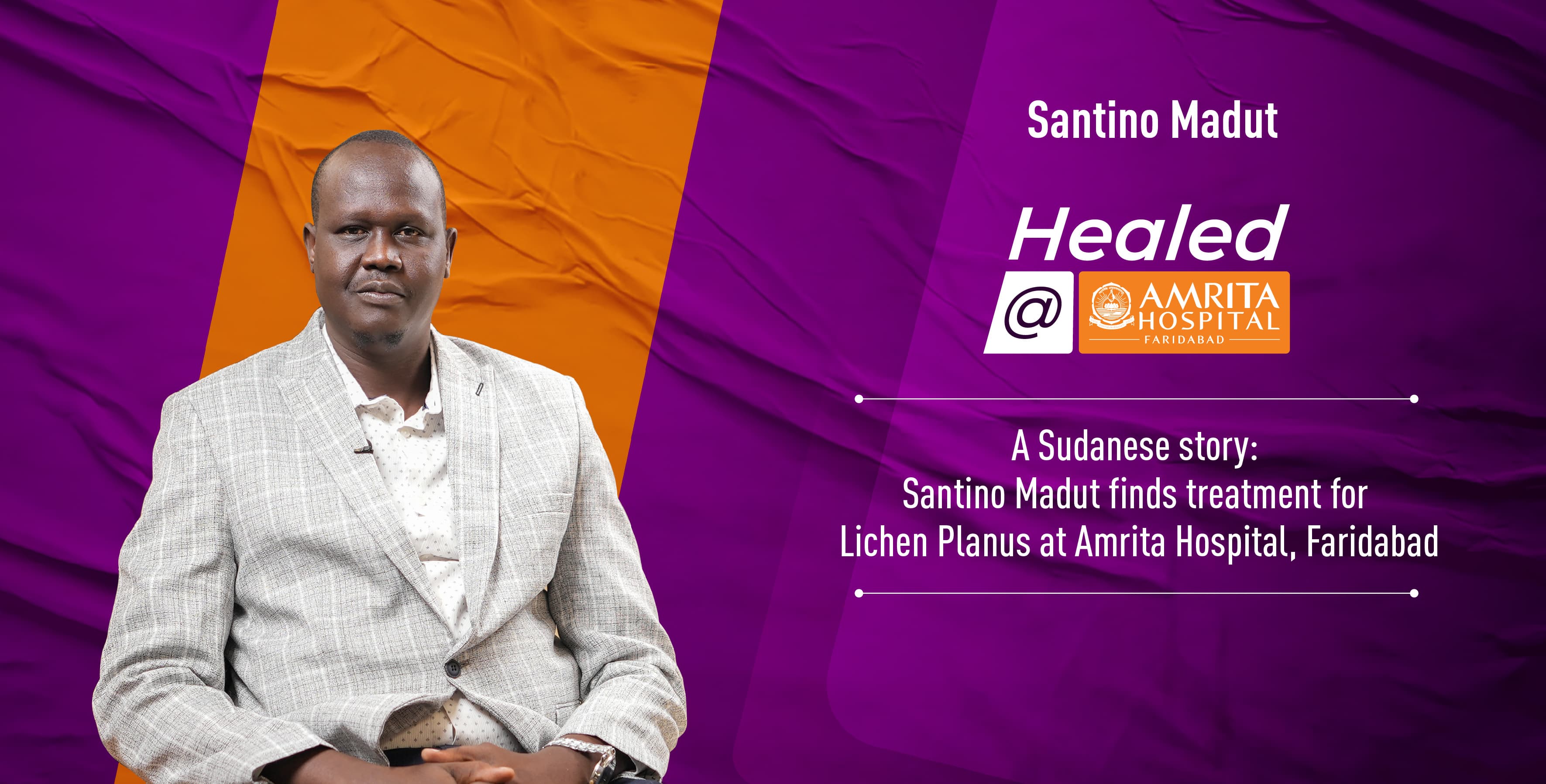 A Sudanese story: Santino Madut finds treatment for Lichen Planus at Amrita Hospital, Faridabad