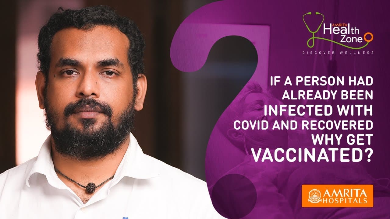 Should I get a COVID-19 vaccine if I’ve already had COVID-19? - Dr. Dipu T. S.