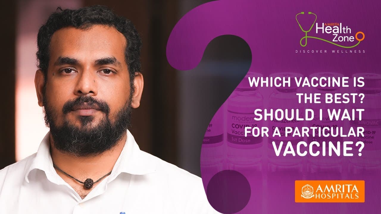 Which COVID-19 Vaccine is the Best? Should I Wait for a Particular Vaccine ? - Dr.Dipu T S