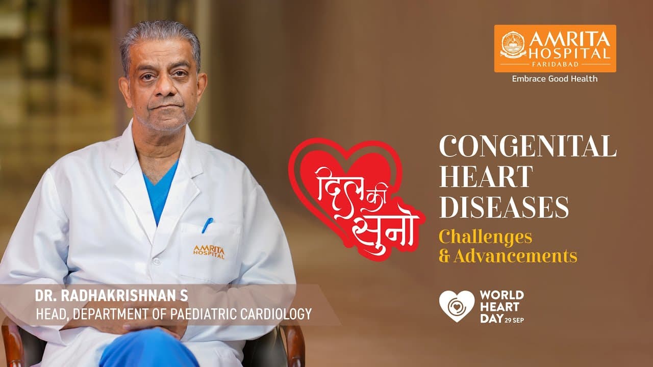 Congenital Heart Diseases - Challenges & Advancements | Amrita Hospital, Faridabad