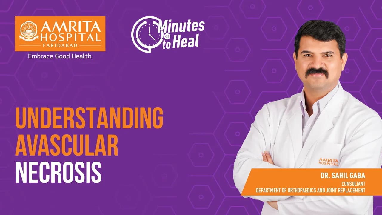 Understanding avascular necrosis | Amrita Hospital, Faridabad